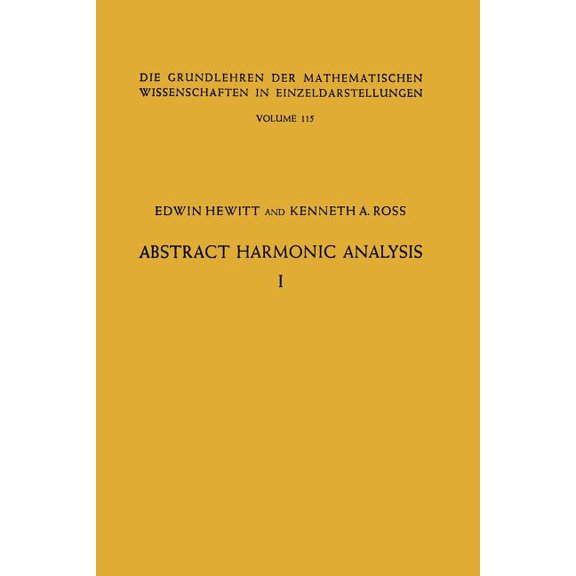 Die Grundlehren Der Mathematischen Wisse Abstract Harmonic Analysis: Volume I, Structure of Topological Groups Integration Theory Group Representations, (Paperback)
