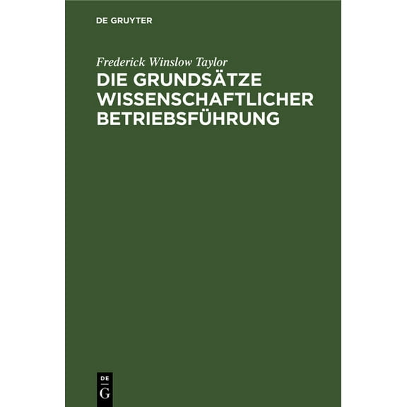 Die Grundstze Wissenschaftlicher Betriebsfhrung: (The Principles of Scientific Management), (Hardcover)