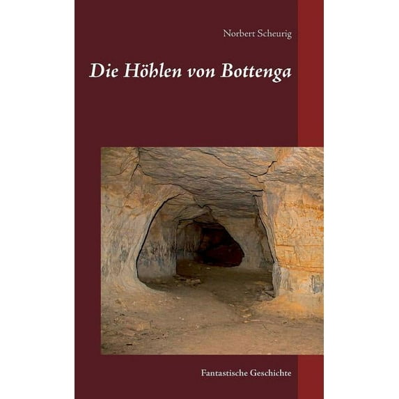 Die Höhlen von Bottenga: Fantastische Geschichte, (Paperback)