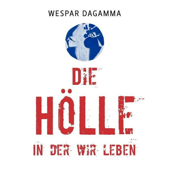 Die Hlle, in der wir leben