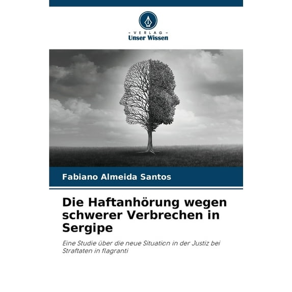 Die Haftanhörung wegen schwerer Verbrechen in Sergipe (Paperback)