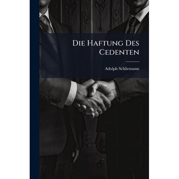 Die Haftung Des Cedenten : Ein Beitrag Zur Lehre Von Der Cession (Paperback)
