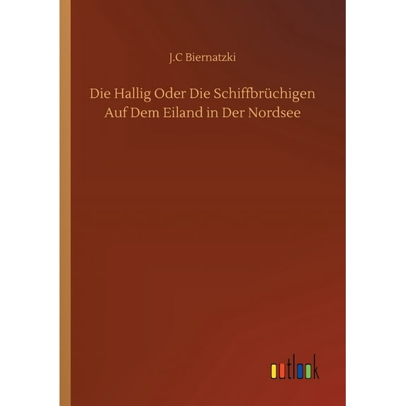 Die Hallig Oder Die Schiffbrüchigen Auf Dem Eiland in Der Nordsee (Paperback)