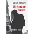 thumbnail image 1 of Die Hand am Drücker: Ein Berlin-Roman, (Paperback), 1 of 1