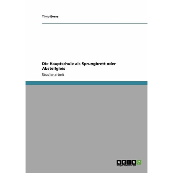 Die Hauptschule ALS Sprungbrett Oder Abstellgleis
