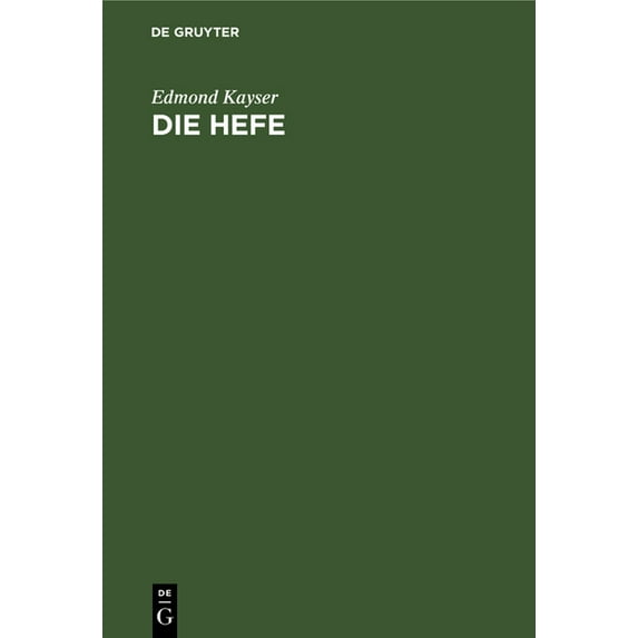 Die Hefe: Morphologie Und Physiologie. Praktische Bedeutung Der Hefereinzucht, (Hardcover)