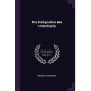 Die Heilquellen Am Unterharze Paperback 1378345568 9781378345566 Friedrich Hoffmann