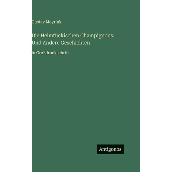 Die Heimtckischen Champignons; Und Andere Geschichten: in Grodruckschrift, (Hardcover)