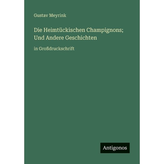 Die Heimtckischen Champignons; Und Andere Geschichten: in Grodruckschrift, (Paperback)