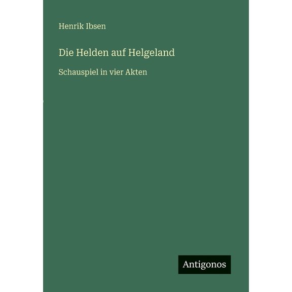 Die Helden auf Helgeland: Schauspiel in vier Akten, (Paperback)
