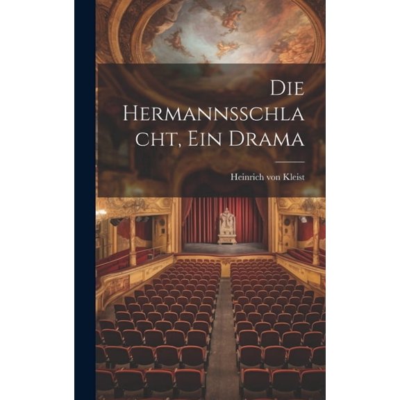 Die Hermannsschlacht, ein Drama (Hardcover)