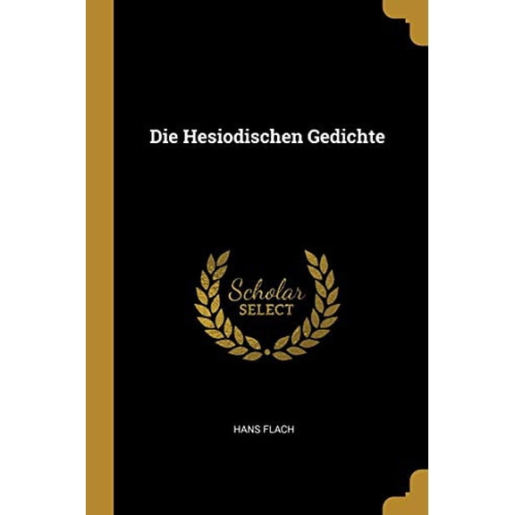 Die Hesiodischen Gedichte Paperback 0526098880 9780526098880 Hans Flach
