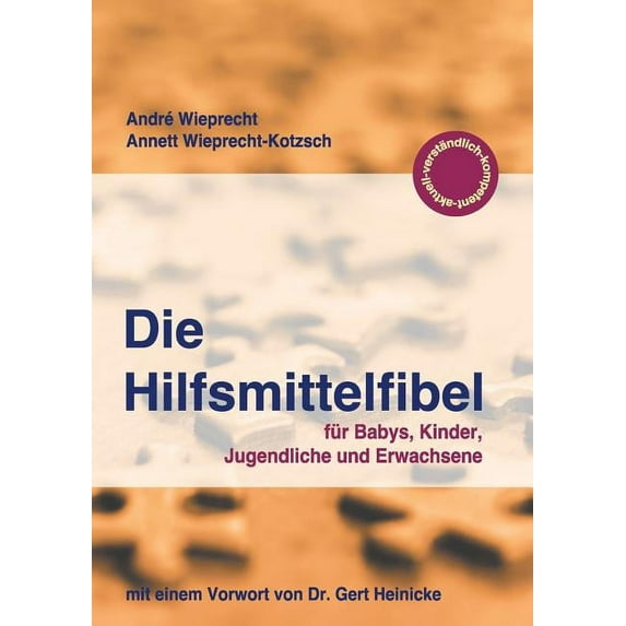 Die Hilfsmittelfibel: für Babys, Kinder, Jugendliche und Erwachsene, (Paperback)