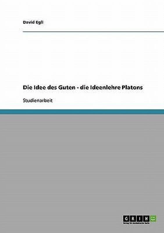 Die Idee des Guten die Ideenlehre Platons (Paperback)