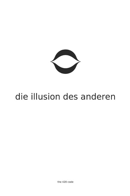 Die Illusion des Anderen: Der unbemerkte Sprung, der alles verÃ¤ndert - ohne Glauben zu verlangen, (Paperback)