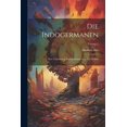 thumbnail image 1 of Die Indogermanen: Ihre Verbreitung, Ihre Urheimat Und Ihre Kultur; Volume 2, (Paperback), 1 of 1