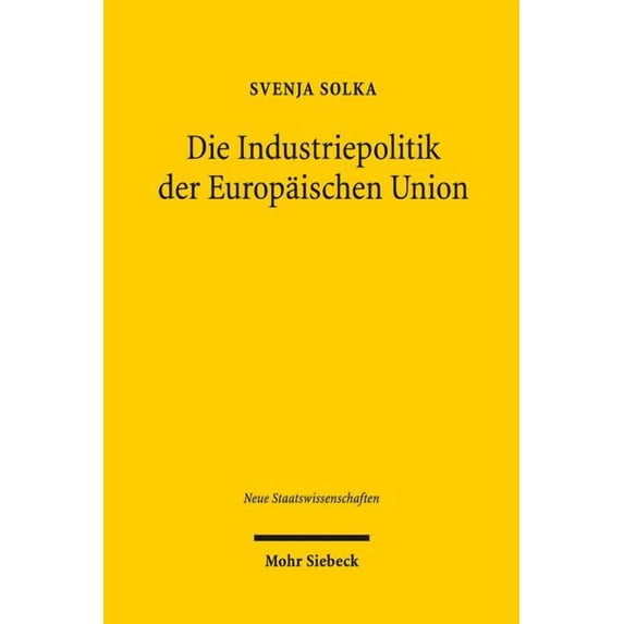 Die Industriepolitik Der Europaischen Union: Analyse Ihres Verhaltnisses Zur Europaischen Wettbewerbspolitik Anhand Der Regelung Des Art.173 Abs.3 Uabs.2 Aeuv (Paperback)