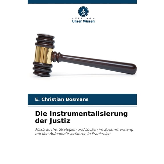 Die Instrumentalisierung der Justiz, (Paperback)