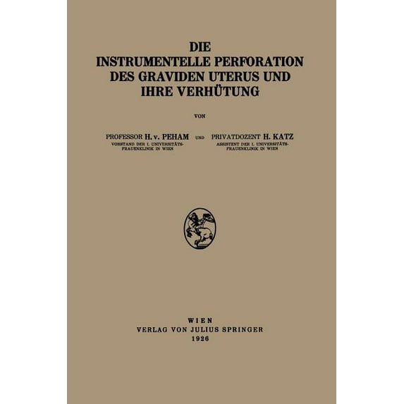 Die Instrumentelle Perforation Des Graviden Uterus Und Ihre Verhütung, (Paperback)