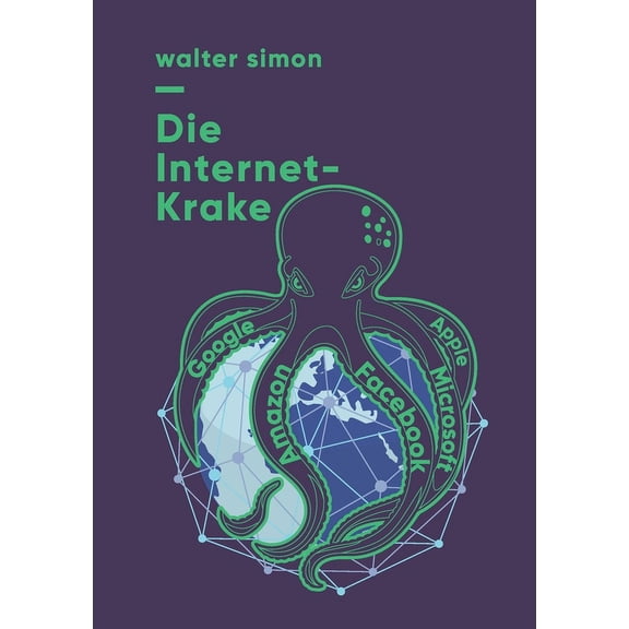 Die Internet-Krake: Google, Amazon, Facebook, Apple, Microsoft, (Paperback)
