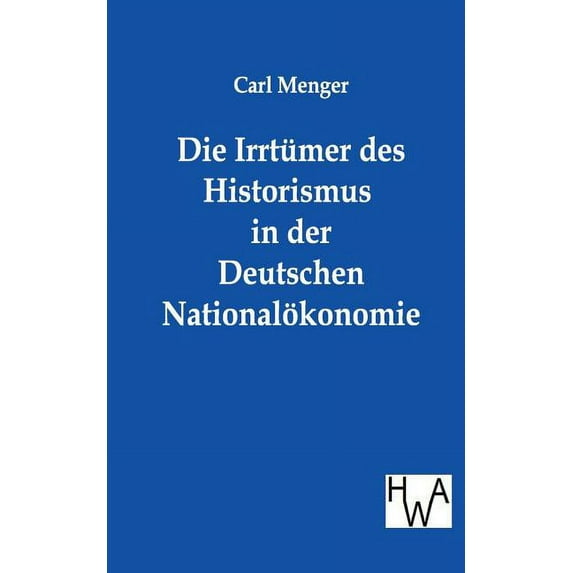 Die Irrt?mer des Historismus in der Deutschen National?konomie