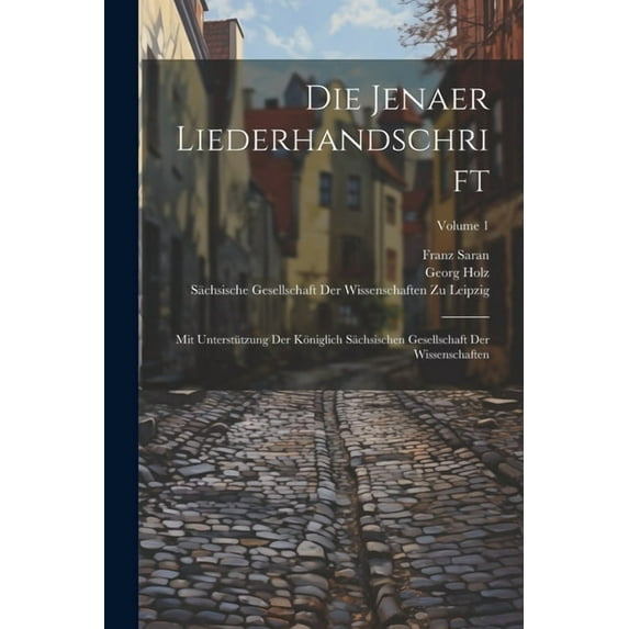 Die Jenaer Liederhandschrift: Mit Unterstützung Der Königlich Sächsischen Gesellschaft Der Wissenschaften; Volume 1 (Paperback)