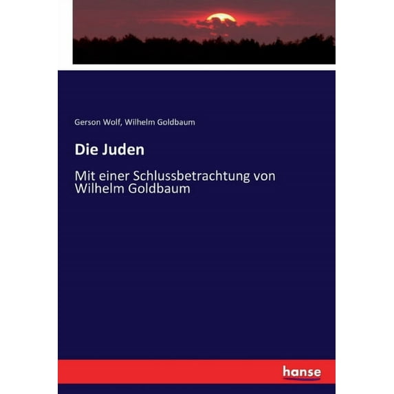 Die Juden: Mit einer Schlussbetrachtung von Wilhelm Goldbaum, (Paperback)