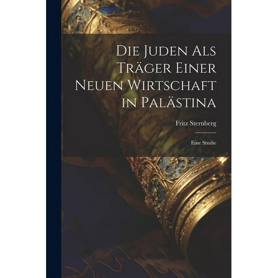 Die Juden als Träger einer neuen Wirtschaft in Palästina (Paperback)