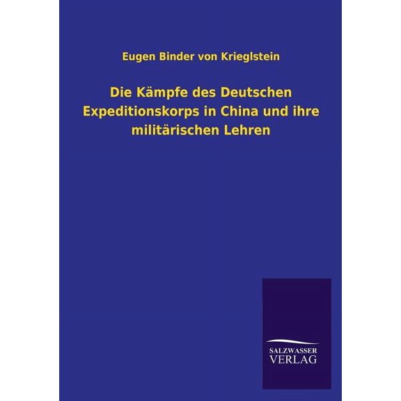 Die Kmpfe des Deutschen Expeditionskorps in China und ihre militrischen Lehren (Paperback)