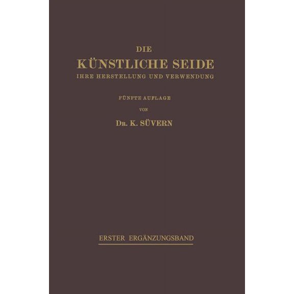 Die KÃ¼nstliche Seide: Ihre Herstellung Und Verwendung, (Paperback)