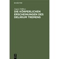 thumbnail image 1 of Die KÃ¶rperlichen Erscheinungen Des Delirium Tremens: Klinische Studien, (Hardcover), 1 of 1