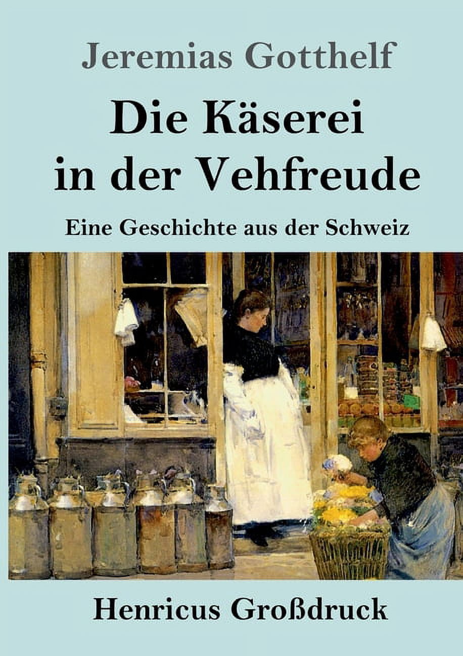 Die Käserei in der Vehfreude (Großdruck) : Eine Geschichte aus der Schweiz (Paperback)