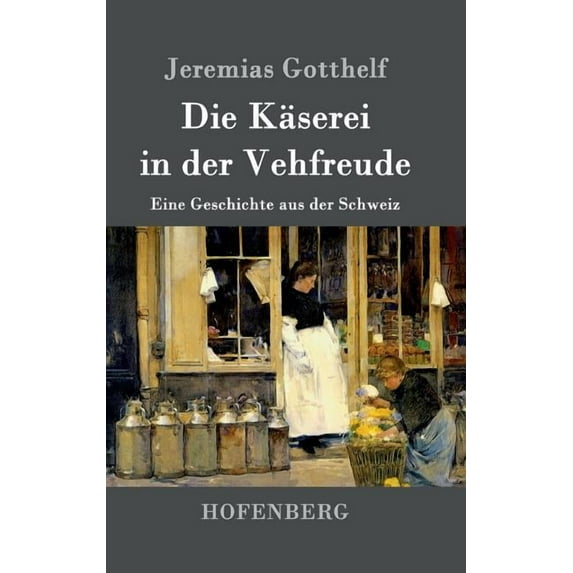 Die Käserei in der Vehfreude (Hardcover)