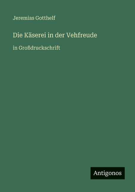 Die KÃ¤serei in der Vehfreude: in GroÃdruckschrift, (Paperback)
