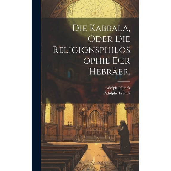 Die Kabbala, oder die Religionsphilosophie der Hebräer. (Hardcover)