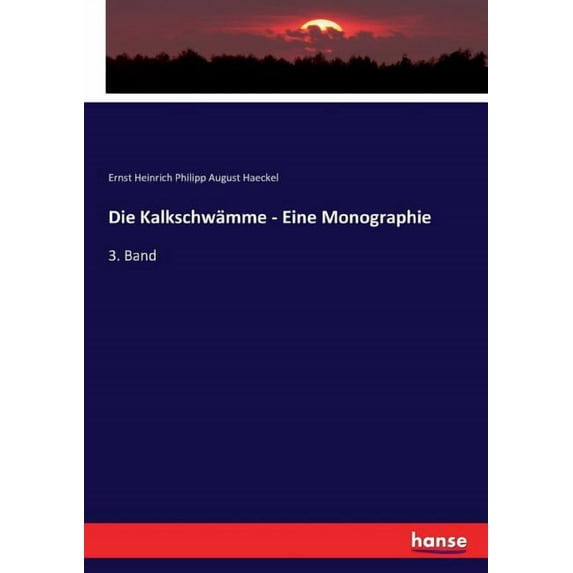 Die Kalkschwämme - Eine Monographie: 3. Band, (Paperback)