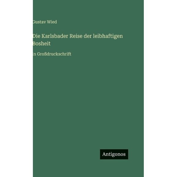 Die Karlsbader Reise der leibhaftigen Bosheit: in Grodruckschrift, (Hardcover)