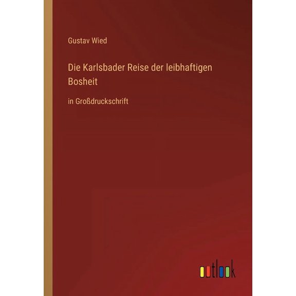 Die Karlsbader Reise der leibhaftigen Bosheit : in Grodruckschrift (Paperback)