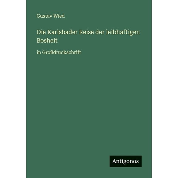 Die Karlsbader Reise der leibhaftigen Bosheit: in Grodruckschrift, (Paperback)