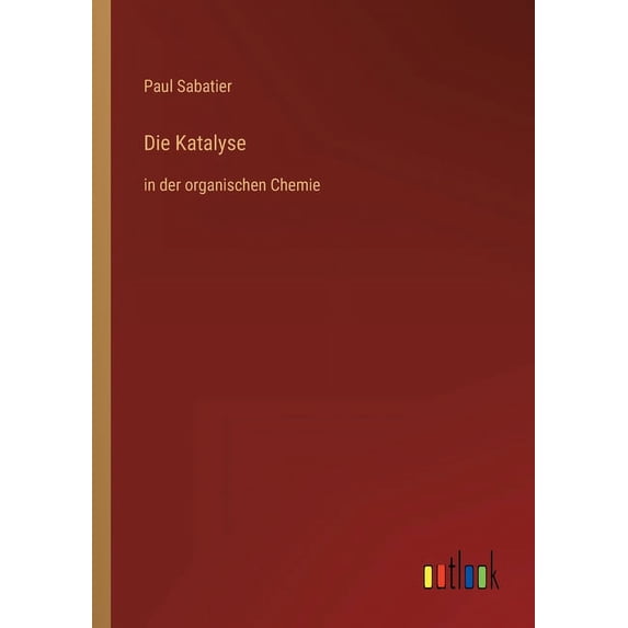 Die Katalyse : in der organischen Chemie (Paperback)