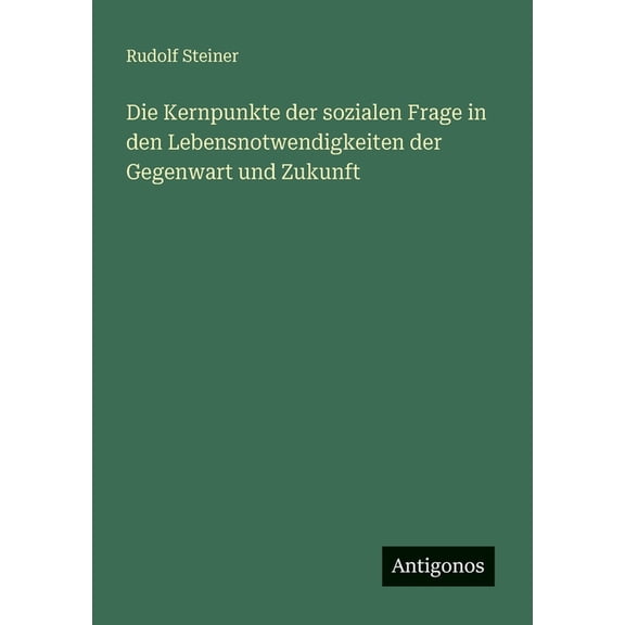 Die Kernpunkte der sozialen Frage in den Lebensnotwendigkeiten der Gegenwart und Zukunft, (Paperback)