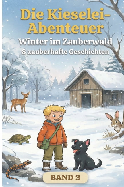Die Kieselei-Abenteuer Die Kieselei-Abenteuer: Winter im Zauberwald Band 3, (Paperback)