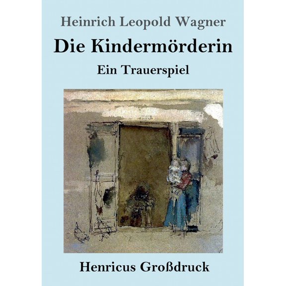 Die Kindermörderin (Großdruck) : Ein Trauerspiel (Paperback)