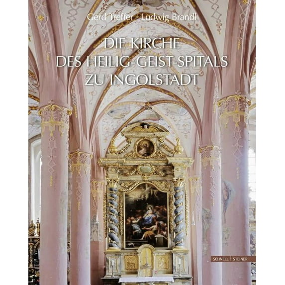 Die Kirche Des Heilig-Geist-Spitals Zu Ingolstadt (Hardcover)
