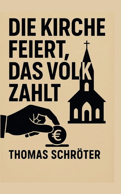 Die Kirche feiert, das Volk zahlt: Ein Aufruf zur Entkirchlichung unserer Feiertagskultur, (Paperback)