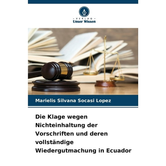 Die Klage wegen Nichteinhaltung der Vorschriften und deren vollständige Wiedergutmachung in Ecuador (Paperback)