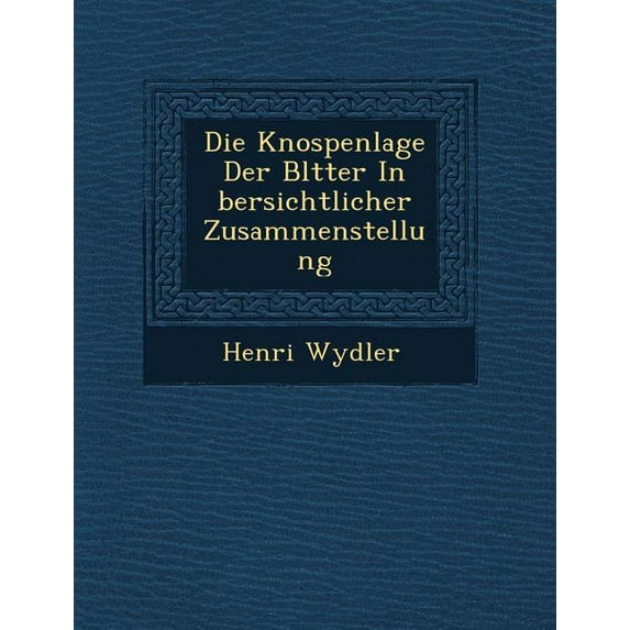 Die Knospenlage Der Bl�tter in �bersichtlicher Zusammenstellung