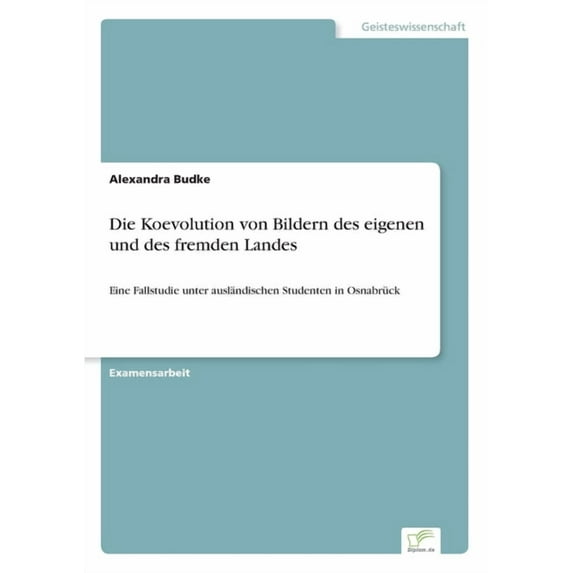 Die Koevolution von Bildern des eigenen und des fremden Landes: Eine Fallstudie unter ausländischen Studenten in Osnabrü, (Paperback)