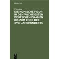 thumbnail image 1 of Die Komische Figur in Den Wichtigsten Deutschen Dramen Bis Zum Ende Des XVII. Jahrhunderts: Inaugural-Dissertation, (Hardcover), 1 of 1