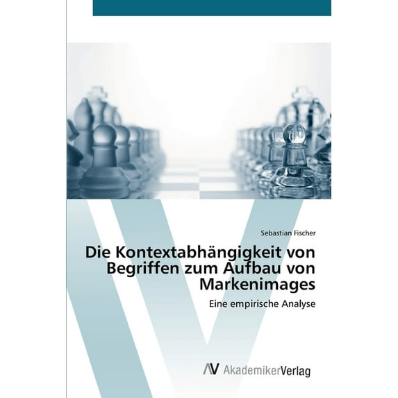 Die Kontextabhängigkeit von Begriffen zum Aufbau von Markenimages (Paperback)